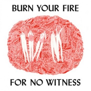 ANGEL OLSEN / エンジェル・オルセン / BURN YOUR FIRE FOR NO WITNESS (WHITE VINYL) / BURN YOUR FIRE FOR NO WITNESS (WHITE VINYL)