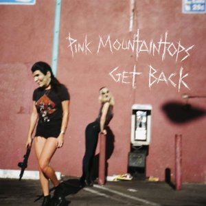 PINK MOUNTAINTOPS / ピンク・マウンテントップス / GET BACK