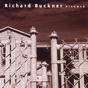 RICHARD BUCKNER / リチャード・バックナー / BLOOMED (REISSUE) (2CD)