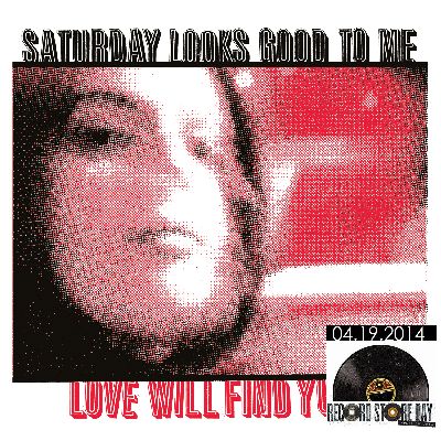 SATURDAY LOOKS GOOD TO ME / サタデイ・ルックス・グッド・トゥー・ミー / LOVE WILL FIND YOU (LP)