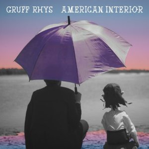 GRUFF RHYS / グリフ・リース / AMERICAN INTERIOR
