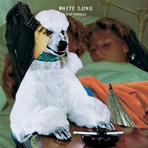 WHITE LUNG / DEEP FANTASY (LP)