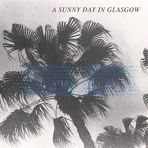 SUNNY DAY IN GLASGOW / サニー・デイ・イン・グラスゴー / SEA WHEN ABSENT (LP)