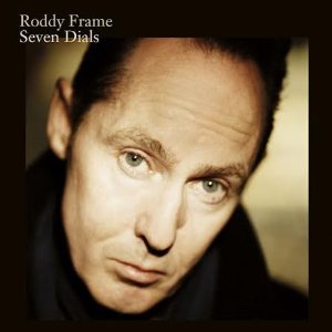 RODDY FRAME / ロディ・フレイム / SEVEN DIALS / セヴン・ダイアルズ