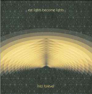 EAT LIGHTS BECOME LIGHTS / INTO FOREVER