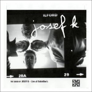 JOSEF K / ジョセフ・K / SOUND OF JOSEF K - LIVE AT VALENTINO'S