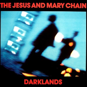 JESUS & MARY CHAIN / ジーザス&メリーチェイン / DARKLANDS (LP)