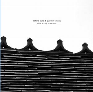 DAKOTA SUITE & QUENTIN SIRJACQ / ダコタ・スイート&クエンティン・サージャック / THERE IS CALM TO BE DONE (LP)