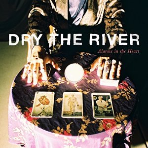 DRY THE RIVER / ドライ・ザ・リヴァー / ALARMS IN THEHEART