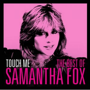 SAMANTHA FOX / サマンサ・フォックス / TOUCH ME - THE VERY BEST OF SAM FOX (CAMDEN)