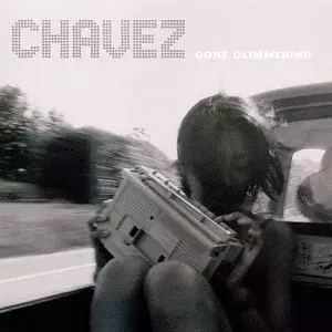 CHAVEZ / GONE GLIMMERING