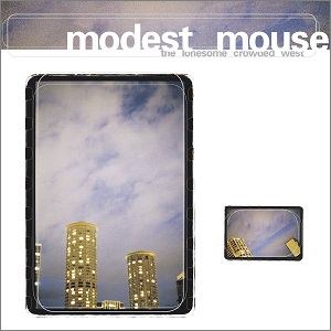 MODEST MOUSE / モデスト・マウス / LONESOME CROWDED WEST