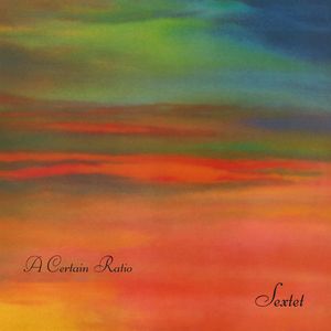 A CERTAIN RATIO / ア・サートゥン・レシオ / SEXTET (2CD)