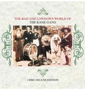 KANE GANG / ケイン・ギャング / BAD AND LOWDOWN WORLD OF... 3 DISC DELUXE EDITION (3CD) 
