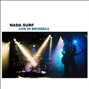 NADA SURF / ナダ・サーフ / LIVE IN BRUSSELS