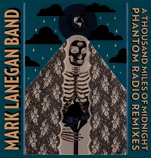 MARK LANEGAN (MARK LANEGAN BAND) / マーク・ラネガン / A THOUSAND MILES OF MIDNIGHT - PHANTOM RADIO REMIXES