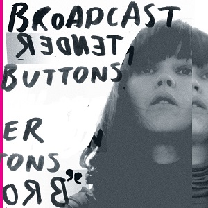 BROADCAST / ブロードキャスト / TENDER BUTTONS (LP)