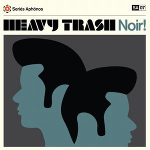 HEAVY TRASH / ヘヴィ・トラッシュ / NOIR! (LP)