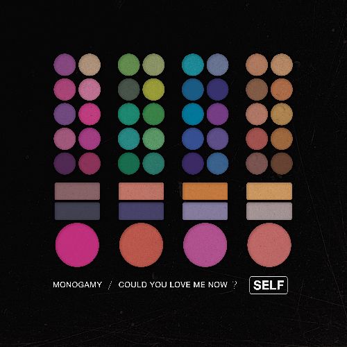 SELF / セルフ / MONOGAMY / COULD YOU LOVE ME NOW? [COLORED 7"]
