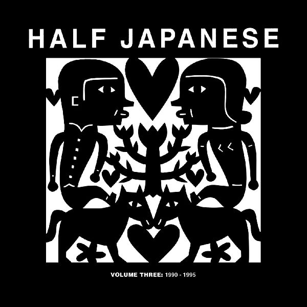 HALF JAPANESE / ハーフ・ジャパニーズ / HALF JAPANESE VOLUME 3 1990-1995 (3LP) 