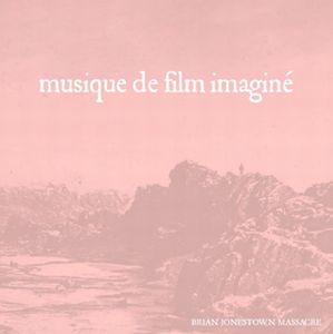 BRIAN JONESTOWN MASSACRE / ブライアン・ジョーンズタウン・マサカー / MUSIQUE DE FILM IMAGINE / ミュジック・ド・フィルム・イマジニ