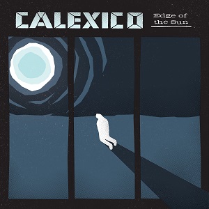 EDGE OF THE SUN/CALEXICO/キャレキシコ｜ROCK / POPS / INDIE ｜ディスクユニオン・オンラインショップ｜diskunion.net