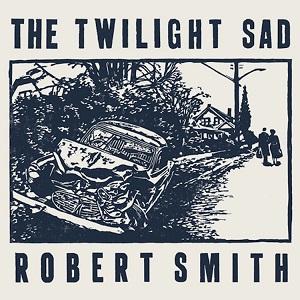 TWILIGHT SAD / ROBERT SMITH / IT NEVER WAS THE SAME (7")