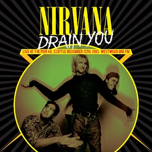 NIRVANA / ニルヴァーナ / DRAIN YOU : LIVE AT THE PIER 48, SEATTLE DECEMBER 13TH, 1993 - WESTWOOD ONE FM (LP)