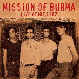MISSION OF BURMA / ミッション・オブ・バーマ / LIVE AT MIT, 1982