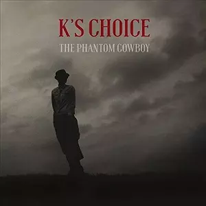 K'S CHOICE / PHANTOM COWBOY