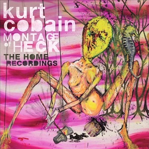 KURT COBAIN / カート・コバーン / MONTAGE OF HECK : THE HOME RECORDINGS