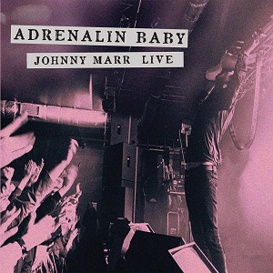 JOHNNY MARR / ジョニー・マー / ADRENALIN BABY - JOHNNY MARR LIVE