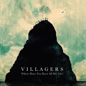 VILLAGERS / ヴィレジャーズ / WHERE HAVE YOU BEEN ALL MY LIFE?