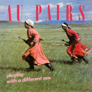 AU PAIRS / オー・ペアーズ / PLAYING WITH A DIFFERENT SEX (LP)