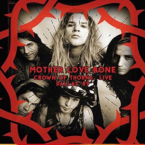 MOTHER LOVE BONE / マザー・ラヴ・ボーン / CROWN OF THORNS... LIVE DALLAS '89