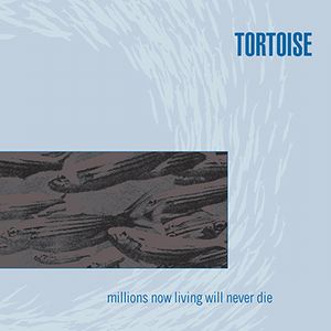 TORTOISE / トータス / MILLIONS NOW LIVING WILL NEVER DIE (COLORED VINYL)