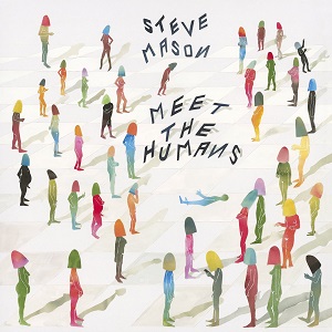 STEVE MASON / MEET THE HUMANS (LP)