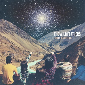 WILD FEATHERS / ワイルド・フェザース / LONELY IS A LIFETIME
