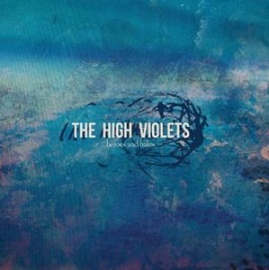 HIGH VIOLETS / ハイ・ヴァイオレッツ / HEROES AND HALOS