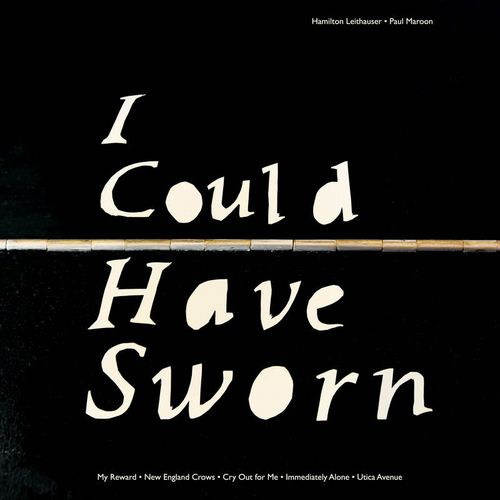 HAMILTON LEITHAUSER & PAUL MAROON / I COULD HAVE SWORN [12"]