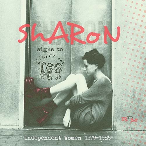 V.A. (SHARON SIGNS TO CHERRY RED) / SHARON SIGNS TO CHERRY RED - INDEPENDENT WOMEN 1979-1985 / シャロン・サインズ・トゥ・チェリー・レッド~インディペンデント・ウィメン 1979-1985