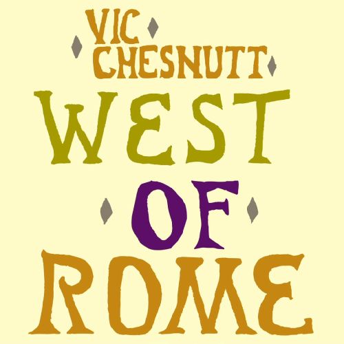 VIC CHESNUTT / WEST OF ROME [180G 2LP]