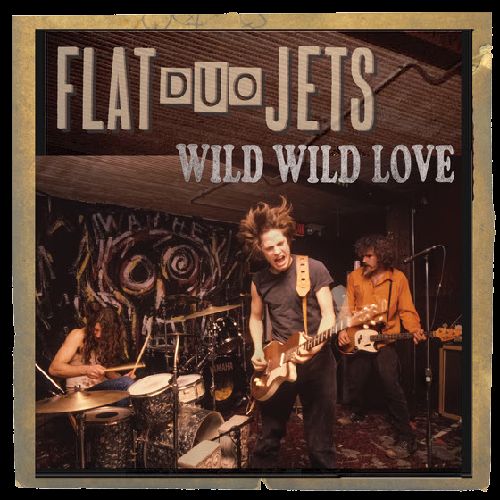FLAT DUO JETS / WILD WILD LOVE [2LP+10"]