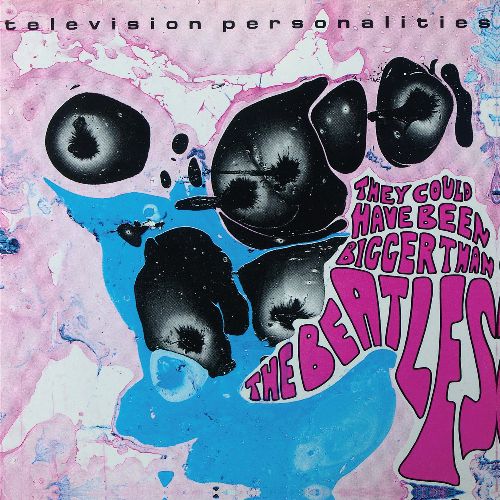 TELEVISION PERSONALITIES / テレヴィジョン・パーソナリティーズ / THEY COULD HAVE BEEN BIGGER THAN THE BEATLES [COLORED LP]
