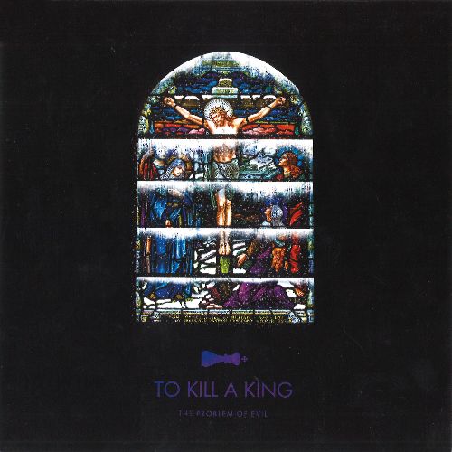 TO KILL A KING / トゥ・キル・ア・キング / THE PROBLEM OF EVIL (LIVE ACOUSTIC VERSION) / I NEED MY GIRL (COVER OF THE NATIONAL) [7"]