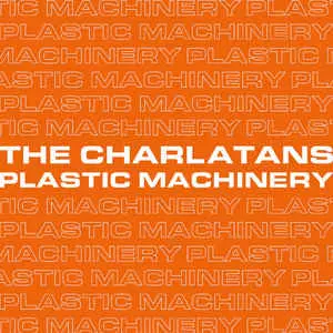 CHARLATANS (UK) / シャーラタンズ (UK) / PLASTIC MACHINERY [7"]