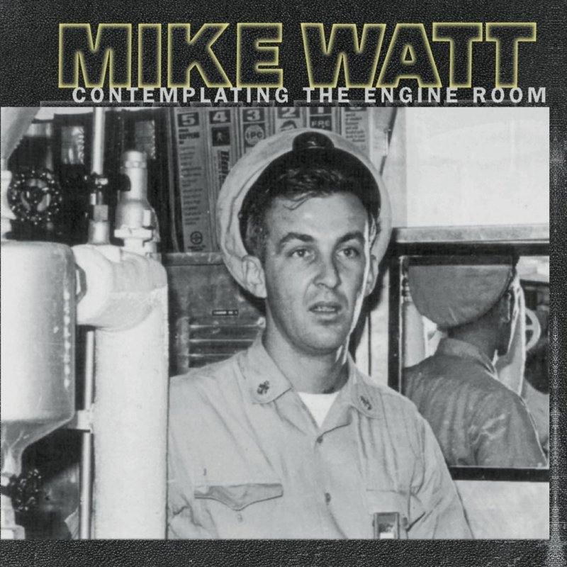 MIKE WATT / マイク・ワット / CONTEMPLATING THE ENGINE ROOM [180G 2LP]