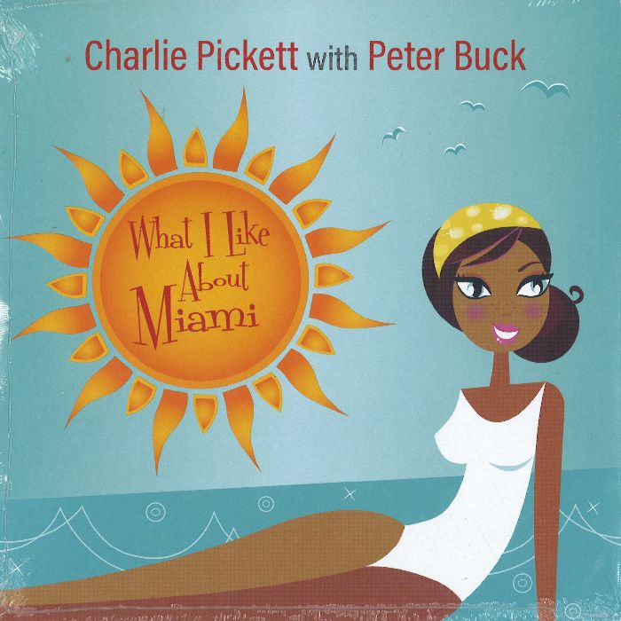 CHARLIE PICKETT WITH PETER BUCK / WHAT I LIKE ABOUT MIAMI [COLORED 7"]