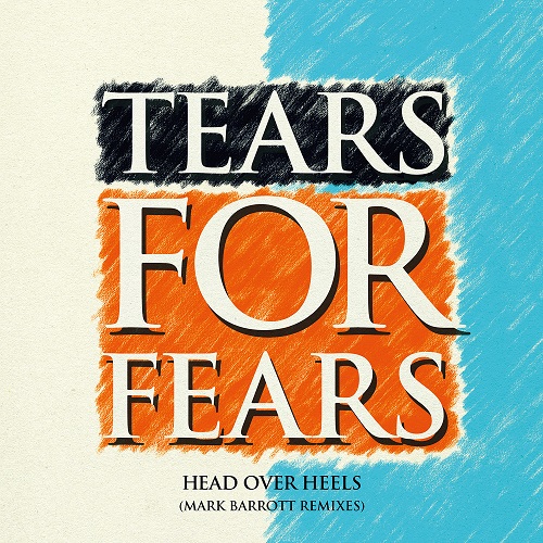 TEARS FOR FEARS / ティアーズ・フォー・フィアーズ / HEAD OVER HEELS (MARK BARROTT REMIXES) [12"]