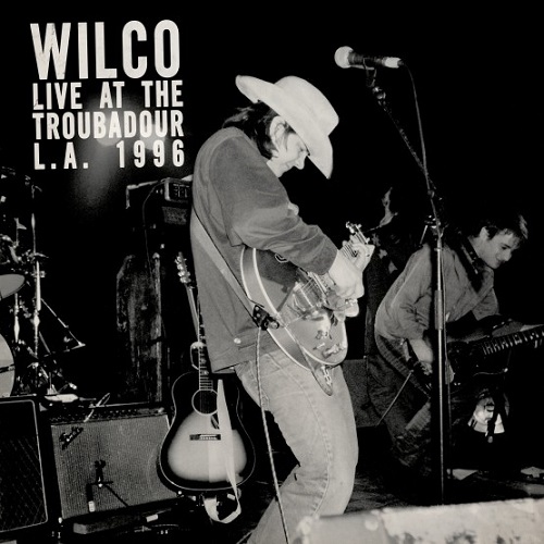 WILCO / ウィルコ / LIVE AT THE TROUBADOUR L.A. 1996 [COLORED 180G 2LP]